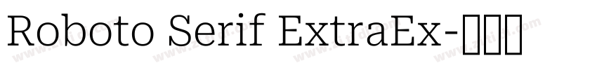 Roboto Serif ExtraEx字体转换 Roboto Serif ExtraEx字体转换